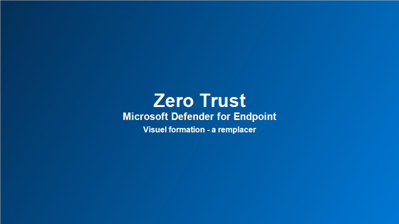Formation Zero Trust Microsoft Defender for Endpoint